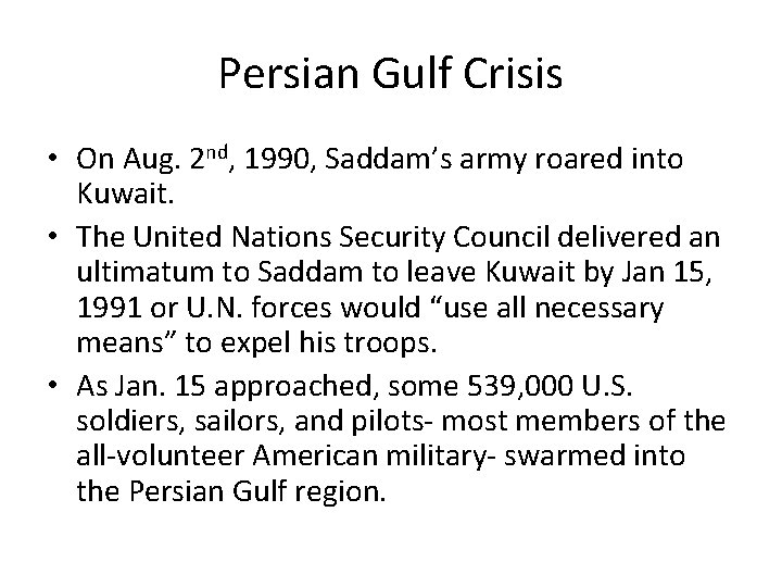 Persian Gulf Crisis • On Aug. 2 nd, 1990, Saddam’s army roared into Kuwait.