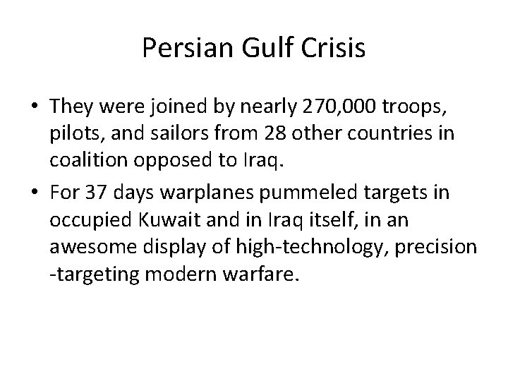 Persian Gulf Crisis • They were joined by nearly 270, 000 troops, pilots, and