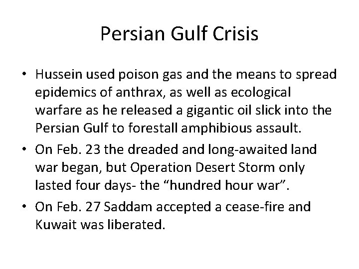 Persian Gulf Crisis • Hussein used poison gas and the means to spread epidemics