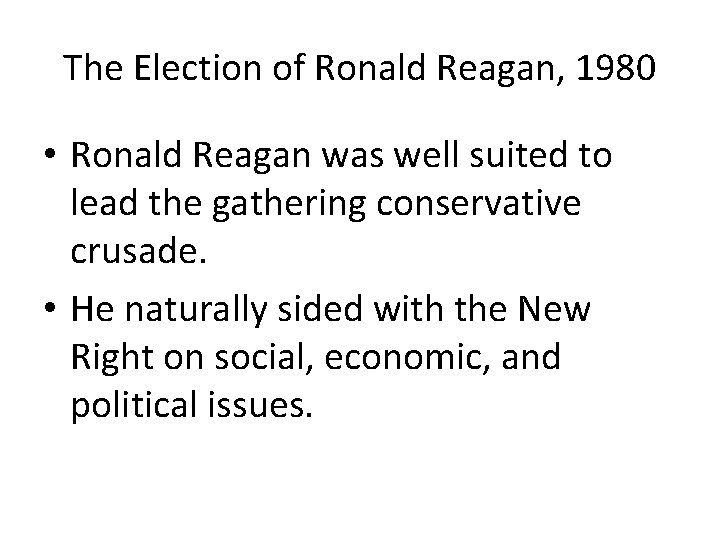 The Election of Ronald Reagan, 1980 • Ronald Reagan was well suited to lead