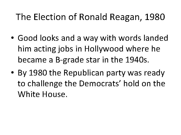 The Election of Ronald Reagan, 1980 • Good looks and a way with words