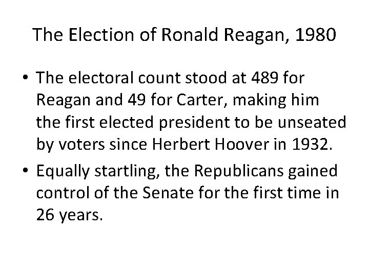 The Election of Ronald Reagan, 1980 • The electoral count stood at 489 for