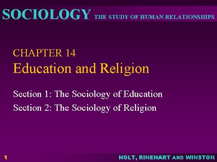 SOCIOLOGY THE STUDY OF HUMAN RELATIONSHIPS CHAPTER 14 Education and Religion Section 1: The