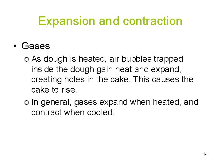 Expansion and contraction • Gases o As dough is heated, air bubbles trapped inside