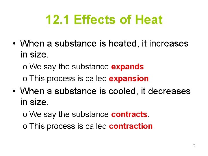 12. 1 Effects of Heat • When a substance is heated, it increases in