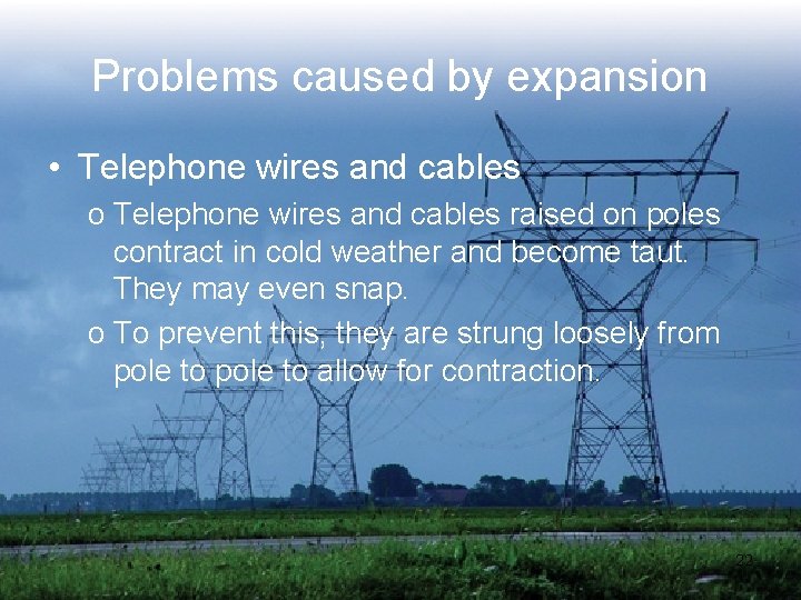 Problems caused by expansion • Telephone wires and cables o Telephone wires and cables