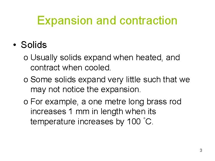 Expansion and contraction • Solids o Usually solids expand when heated, and contract when