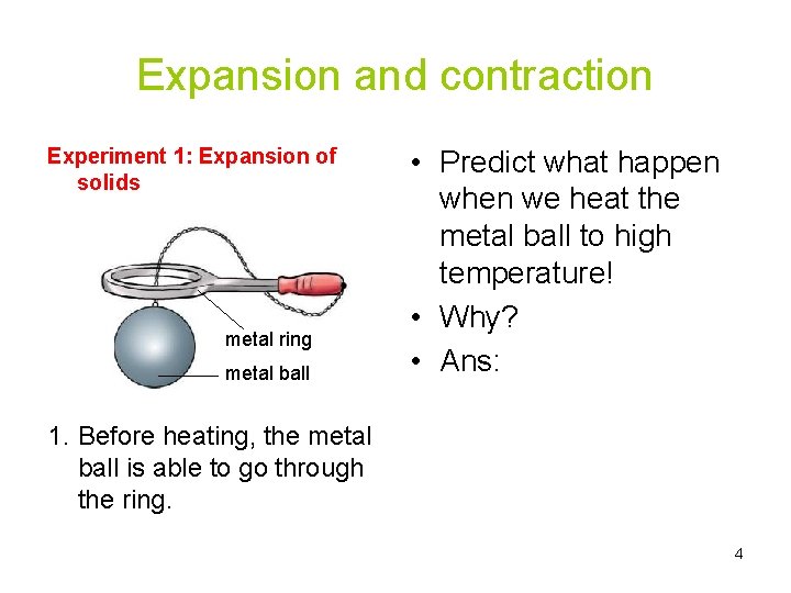 Expansion and contraction Experiment 1: Expansion of solids metal ring metal ball • Predict