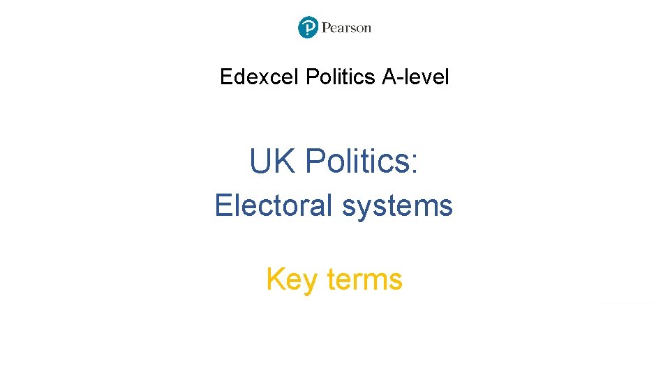 Edexcel Politics A-level UK Politics: Electoral systems Key terms 