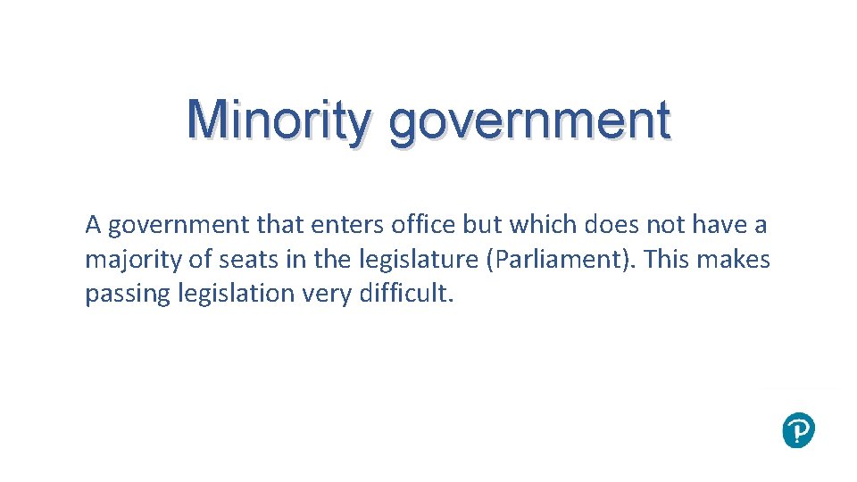 Minority government A government that enters office but which does not have a majority