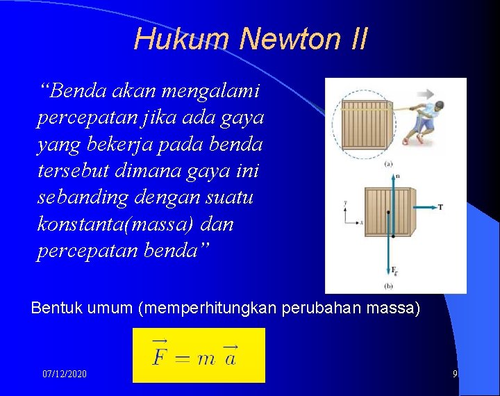 Hukum Newton II “Benda akan mengalami percepatan jika ada gaya yang bekerja pada benda