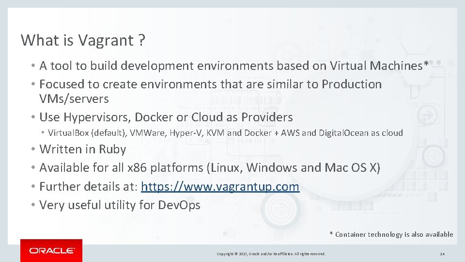 What is Vagrant ? • A tool to build development environments based on Virtual What is Vagrant ? • A tool to build development environments based on Virtual