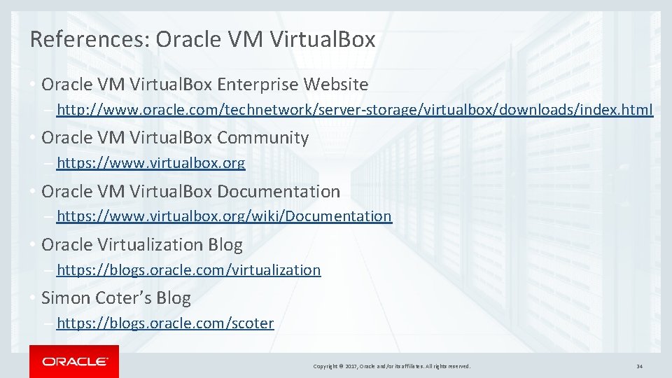 References: Oracle VM Virtual. Box • Oracle VM Virtual. Box Enterprise Website – http: References: Oracle VM Virtual. Box • Oracle VM Virtual. Box Enterprise Website – http: