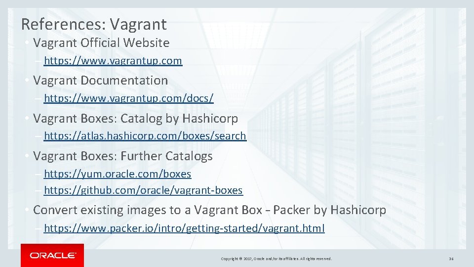 References: Vagrant • Vagrant Official Website – https: //www. vagrantup. com • Vagrant Documentation References: Vagrant • Vagrant Official Website – https: //www. vagrantup. com • Vagrant Documentation
