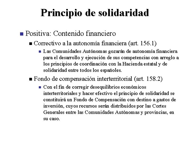 Principio de solidaridad n Positiva: Contenido financiero n Correctivo a la autonomía financiera (art.