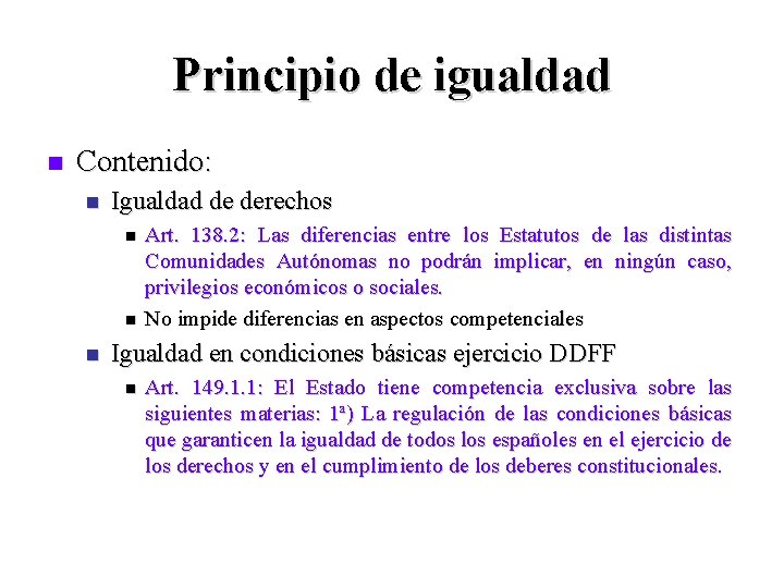 Principio de igualdad n Contenido: n Igualdad de derechos n n n Art. 138.