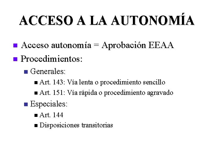 ACCESO A LA AUTONOMÍA Acceso autonomía = Aprobación EEAA n Procedimientos: n n Generales: