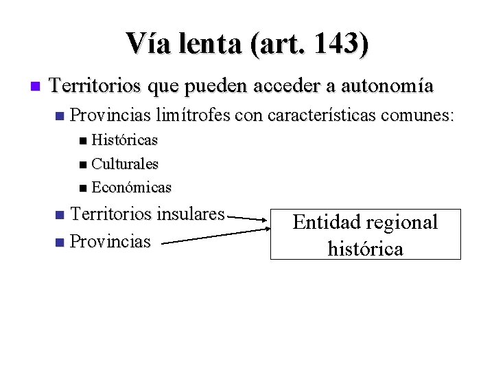 Vía lenta (art. 143) n Territorios que pueden acceder a autonomía n Provincias limítrofes