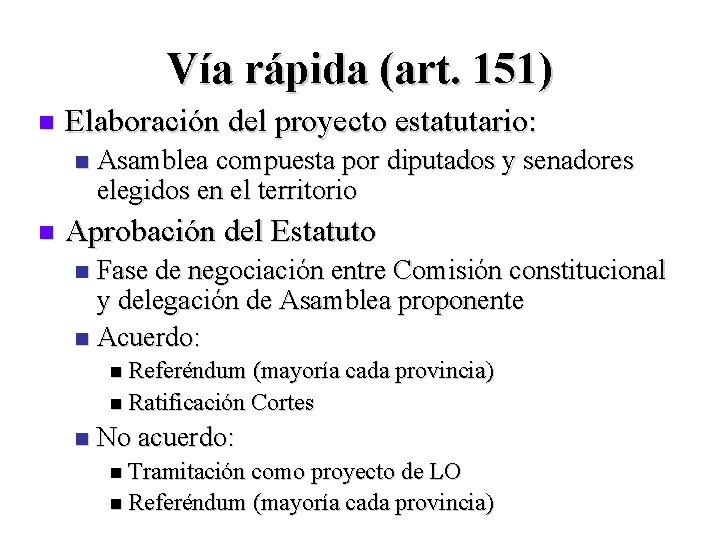 Vía rápida (art. 151) n Elaboración del proyecto estatutario: n n Asamblea compuesta por