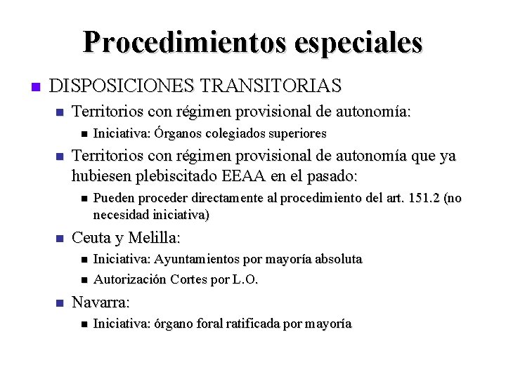 Procedimientos especiales n DISPOSICIONES TRANSITORIAS n Territorios con régimen provisional de autonomía: n n