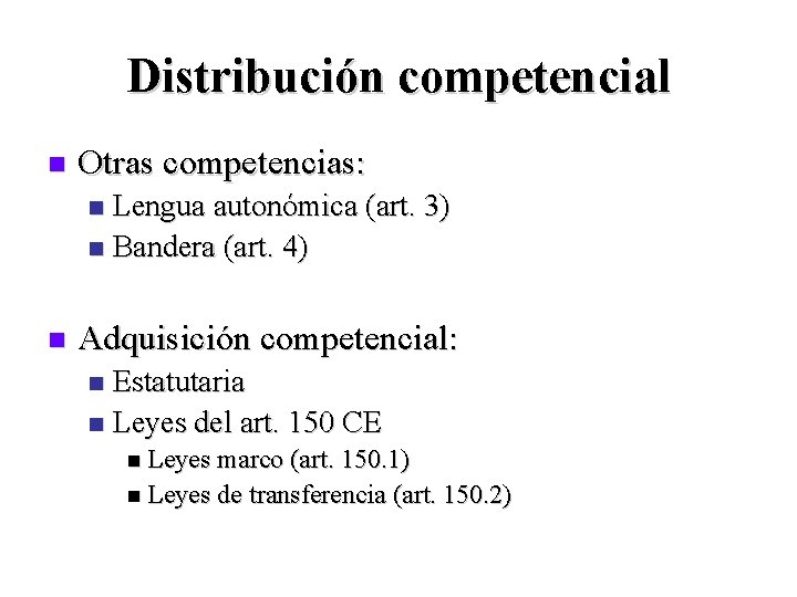 Distribución competencial n Otras competencias: Lengua autonómica (art. 3) n Bandera (art. 4) n