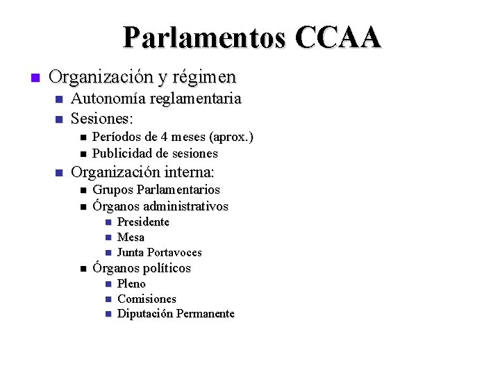 Parlamentos CCAA n Organización y régimen n n Autonomía reglamentaria Sesiones: n n n