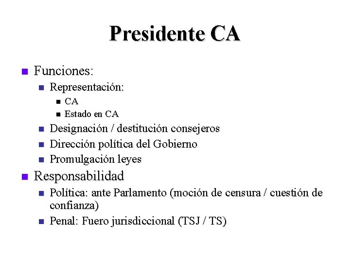 Presidente CA n Funciones: n Representación: n n n CA Estado en CA Designación