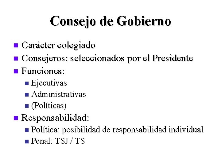 Consejo de Gobierno Carácter colegiado n Consejeros: seleccionados por el Presidente n Funciones: n