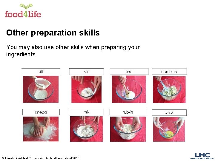 Other preparation skills You may also use other skills when preparing your ingredients. ©