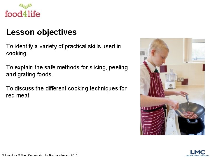 Lesson objectives To identify a variety of practical skills used in cooking. To explain