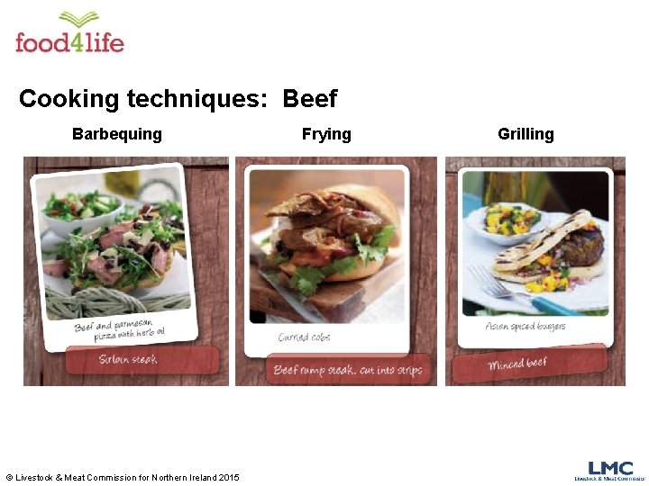 Cooking techniques: Beef Barbequing © Livestock & Meat Commission for Northern Ireland 2015 Frying
