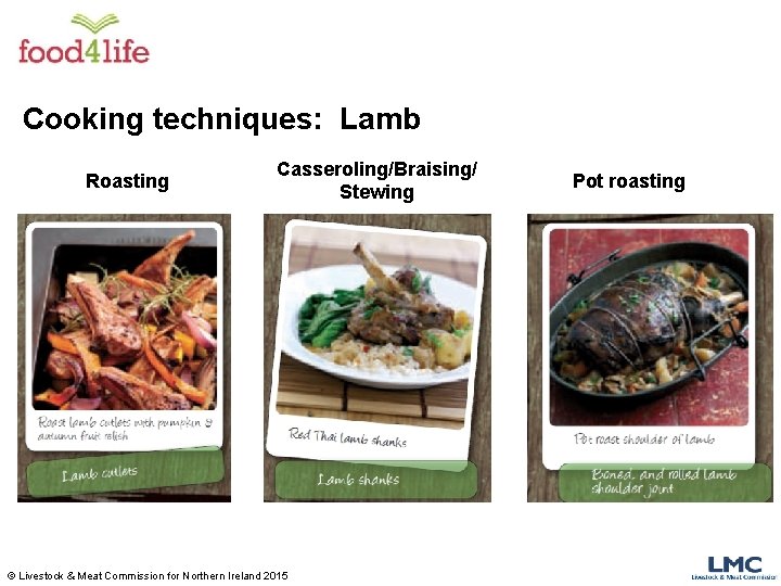 Cooking techniques: Lamb Roasting Casseroling/Braising/ Stewing © Livestock & Meat Commission for Northern Ireland