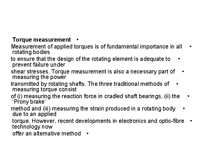 Torque measurement • Measurement of applied torques is of fundamental importance in all •