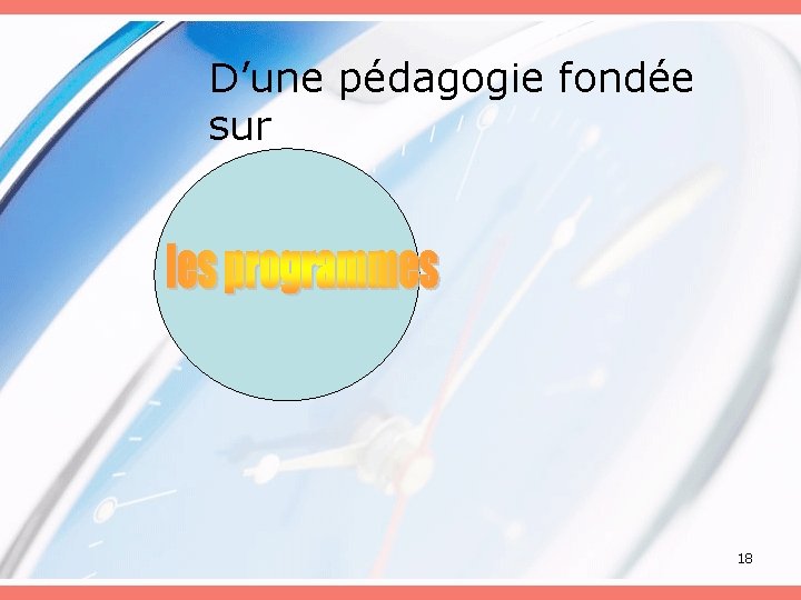 D’une pédagogie fondée sur 18 