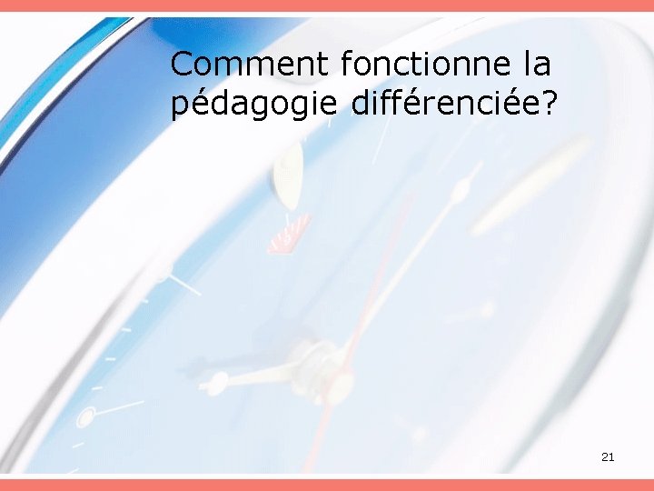 Comment fonctionne la pédagogie différenciée? 21 