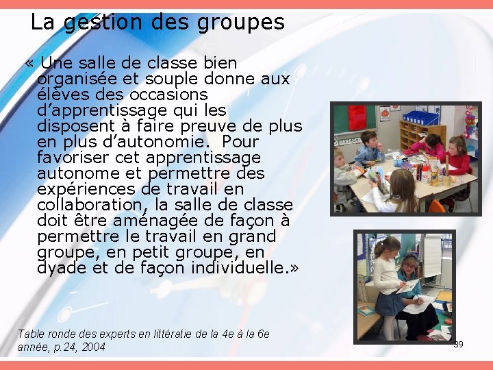 La gestion des groupes « Une salle de classe bien organisée et souple donne