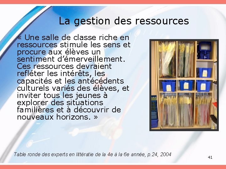 La gestion des ressources « Une salle de classe riche en ressources stimule les