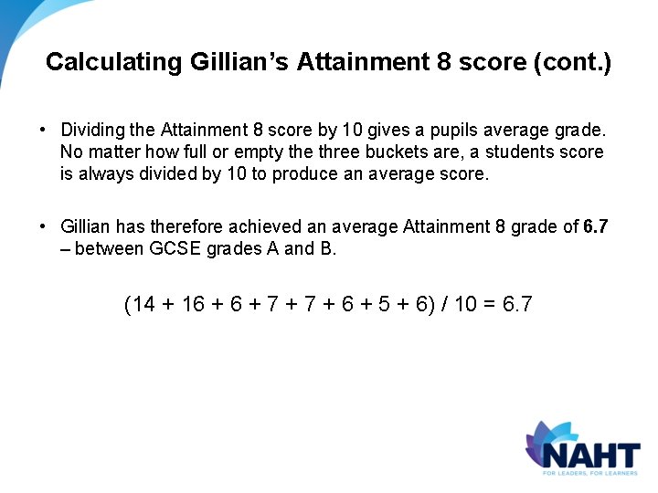 Calculating Gillian’s Attainment 8 score (cont. ) • Dividing the Attainment 8 score by