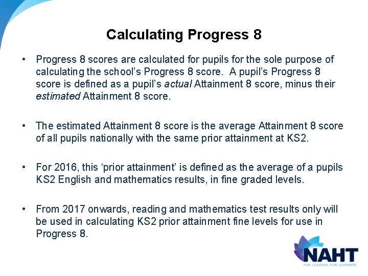 Calculating Progress 8 • Progress 8 scores are calculated for pupils for the sole