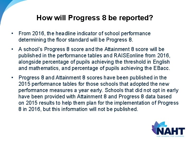 How will Progress 8 be reported? • From 2016, the headline indicator of school