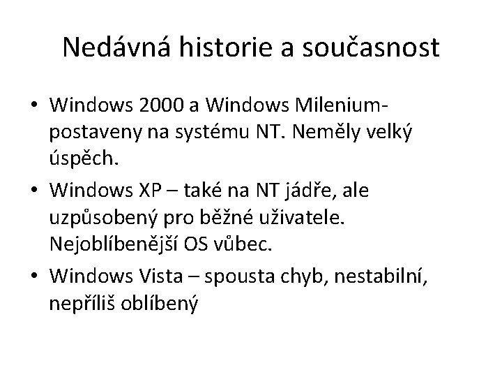 Nedávná historie a současnost • Windows 2000 a Windows Mileniumpostaveny na systému NT. Neměly