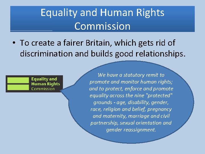 Equality and Human Rights Commission • To create a fairer Britain, which gets rid