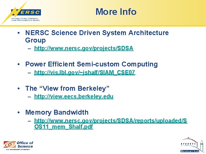 More Info • NERSC Science Driven System Architecture Group – http: //www. nersc. gov/projects/SDSA