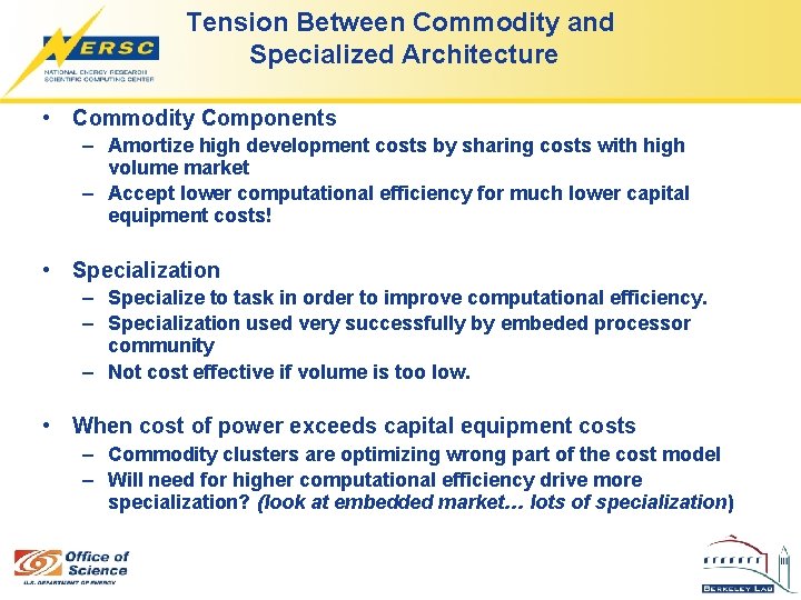 Tension Between Commodity and Specialized Architecture • Commodity Components – Amortize high development costs