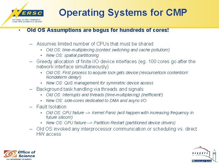 Operating Systems for CMP • Old OS Assumptions are bogus for hundreds of cores!