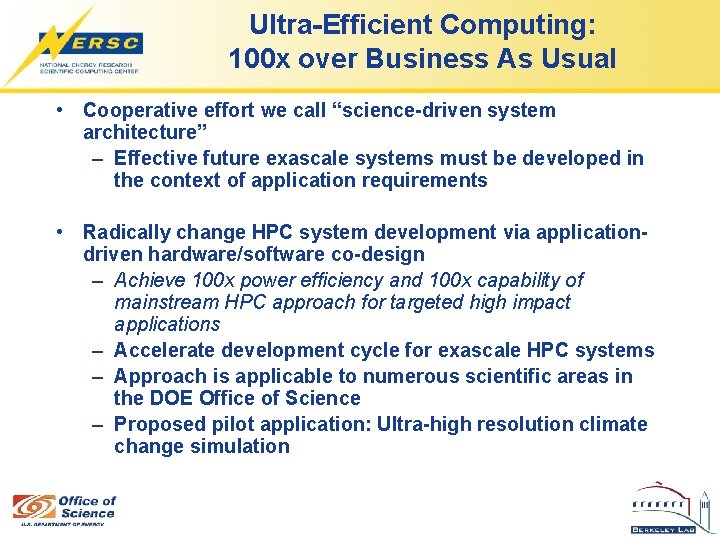 Ultra-Efficient Computing: 100 x over Business As Usual • Cooperative effort we call “science-driven