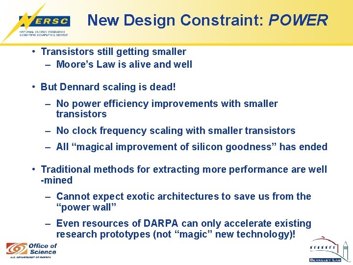 New Design Constraint: POWER • Transistors still getting smaller – Moore’s Law is alive