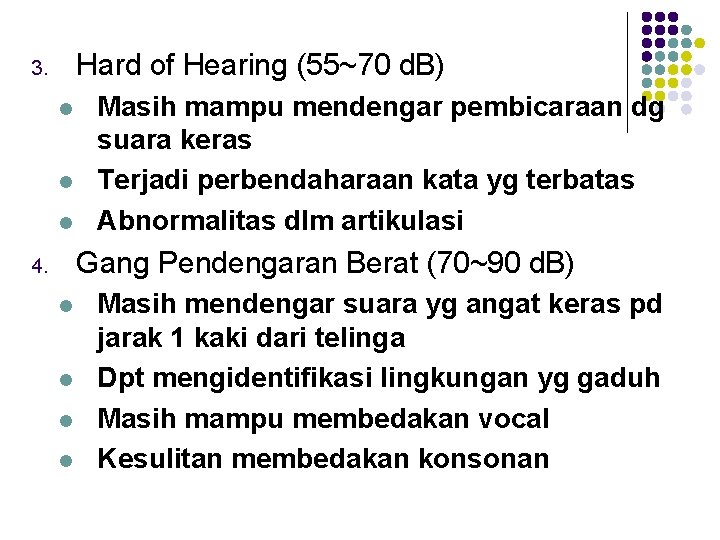 Hard of Hearing (55~70 d. B) 3. l l l Masih mampu mendengar pembicaraan