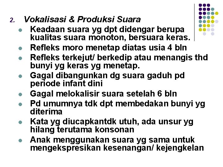 2. Vokalisasi & Produksi Suara l Keadaan suara yg dpt didengar berupa kualitas suara