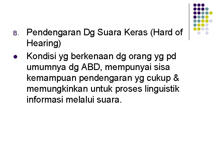 B. l Pendengaran Dg Suara Keras (Hard of Hearing) Kondisi yg berkenaan dg orang